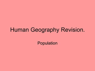 Human Geography Revision. Population 