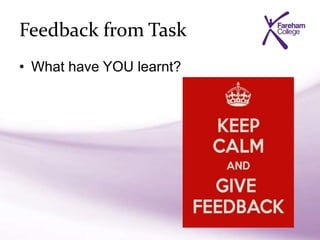 Feedback from Task
• What have YOU learnt?
 