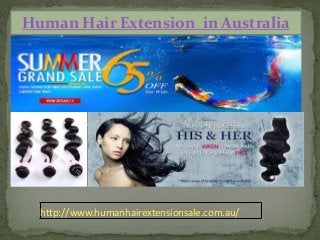 Human Hair Extension in Australia
http://www.humanhairextensionsale.com.au/
 