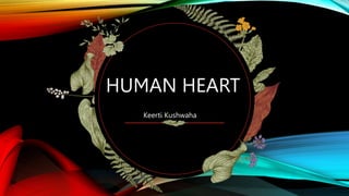 HUMAN HEART
Keerti Kushwaha​
 