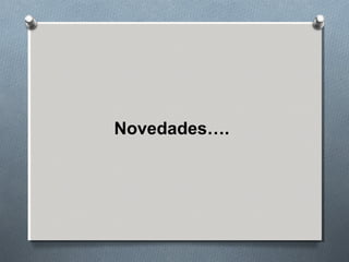 Novedades….
 