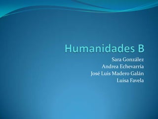Sara González
     Andrea Echevarría
José Luis Madero Galán
            Luisa Favela
 