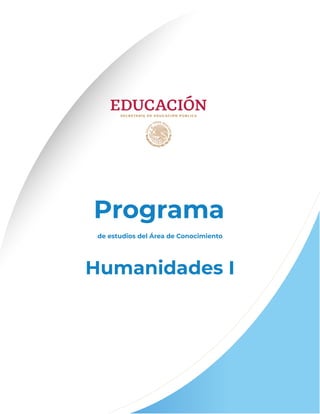 Programa
de estudios del Área de Conocimiento
Humanidades I
 