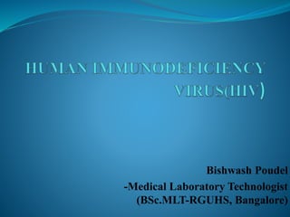 Bishwash Poudel
-Medical Laboratory Technologist
(BSc.MLT-RGUHS, Bangalore)
 