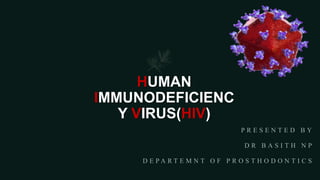 HUMAN
IMMUNODEFICIENC
Y VIRUS(HIV)
 