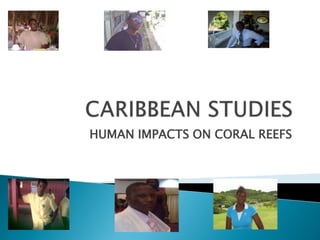 HUMAN IMPACTS ON CORAL REEFS
 