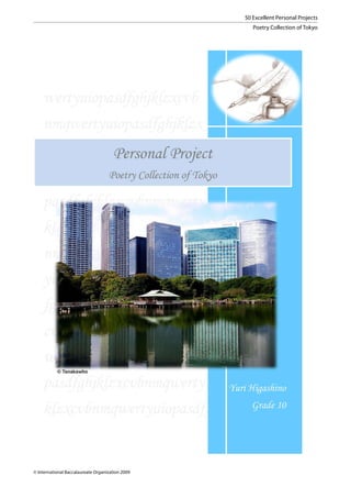 50 Excellent Personal Projects
                                                     Poetry Collection of Tokyo




© International Baccalaureate Organization 2009
 