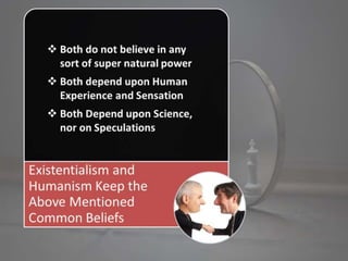 Humanism and existentialism- comparing and contrasting 