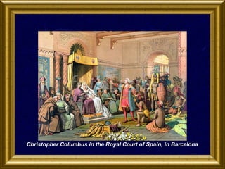 Christopher Columbus in the Royal Court of Spain, in Barcelona

 