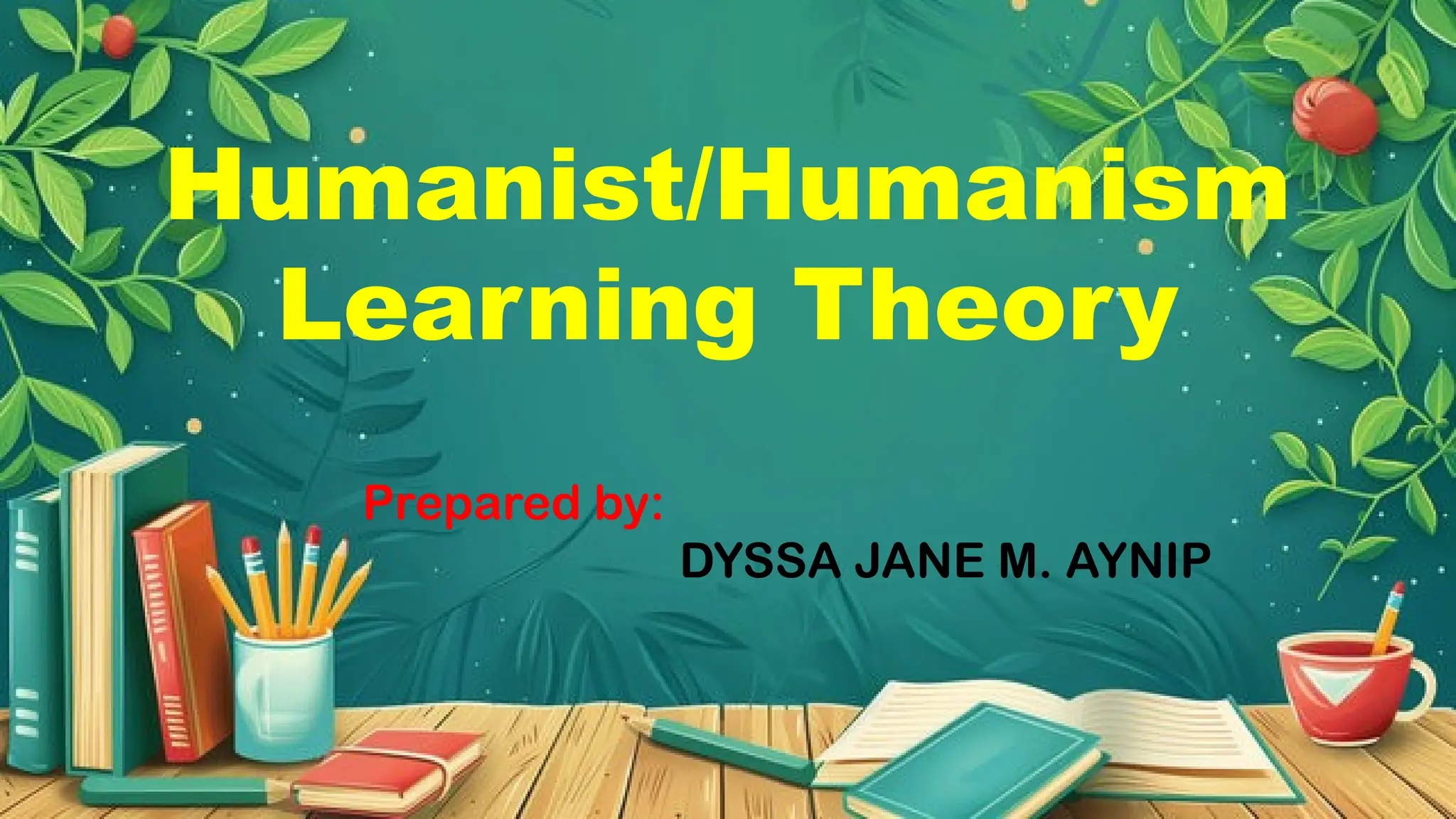 Humanism Learning Lesson Plan Humanism Learning Theory (Dyssa Jane M. Aynip).pptx
