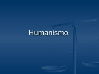 HumanismoHumanismo
 