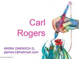  Carl Rogers  AMIRA DARWICH G. pamex1@hotmail.com 