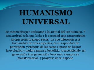 [object Object],HUMANISMO UNIVERSAL 