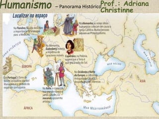 – Panorama HistóricoProf.: Adriana
Christinne
 