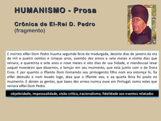 HUMANISMO - ProsaHUMANISMO - Prosa
Crônica de El-Rei D. PedroCrônica de El-Rei D. Pedro
(fragmento)
 