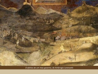 O efeitos de um mau governo, de Ambrogio Lorenzetti
 