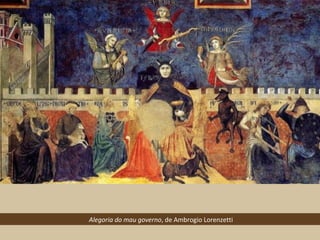 Alegoria do mau governo, de Ambrogio Lorenzetti
 