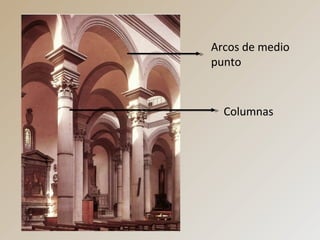 Arcos de medio
punto
Columnas
 