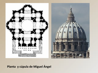 Planta y cúpula de Miguel Ángel
 