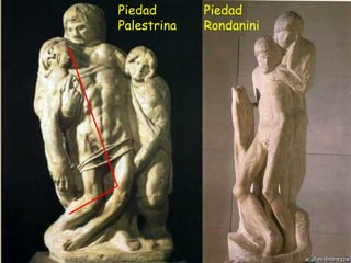 Piedad
Palestrina
Piedad
Rondanini
 