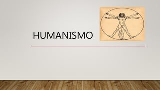 HUMANISMO
 