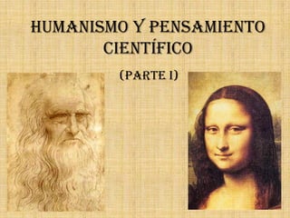 Humanismo y pensamiento científico (Parte I) 