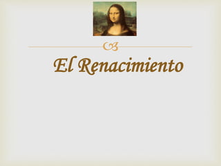 
El Renacimiento
 