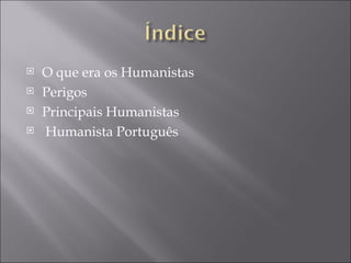 O que era os Humanistas Perigos Principais Humanistas Humanista Português 