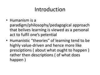 Humanistic Theories Humanistic Theories