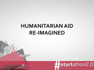 HUMANITARIAN AID RE-IMAGINED  
