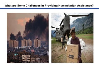 What are Some Challenges in Providing Humanitarian Assistance?
 
