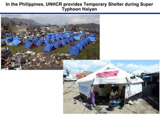 In the Philippines, UNHCR provides Temporary Shelter during Super
Typhoon Haiyan
 