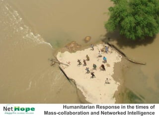 Humanitarian Response in the times ofMass-collaboration and Networked Intelligence 