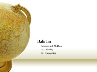 Bahrain Mohammed Al-Thani Mr. Sweeny 8C Humanities  