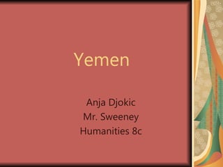 Yemen Anja Djokic Mr. Sweeney Humanities 8c 