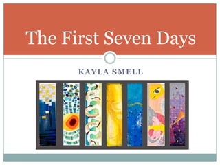 Kayla SmellThe First Seven Days