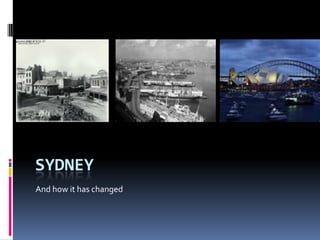 Sydney  And how it has changed 
