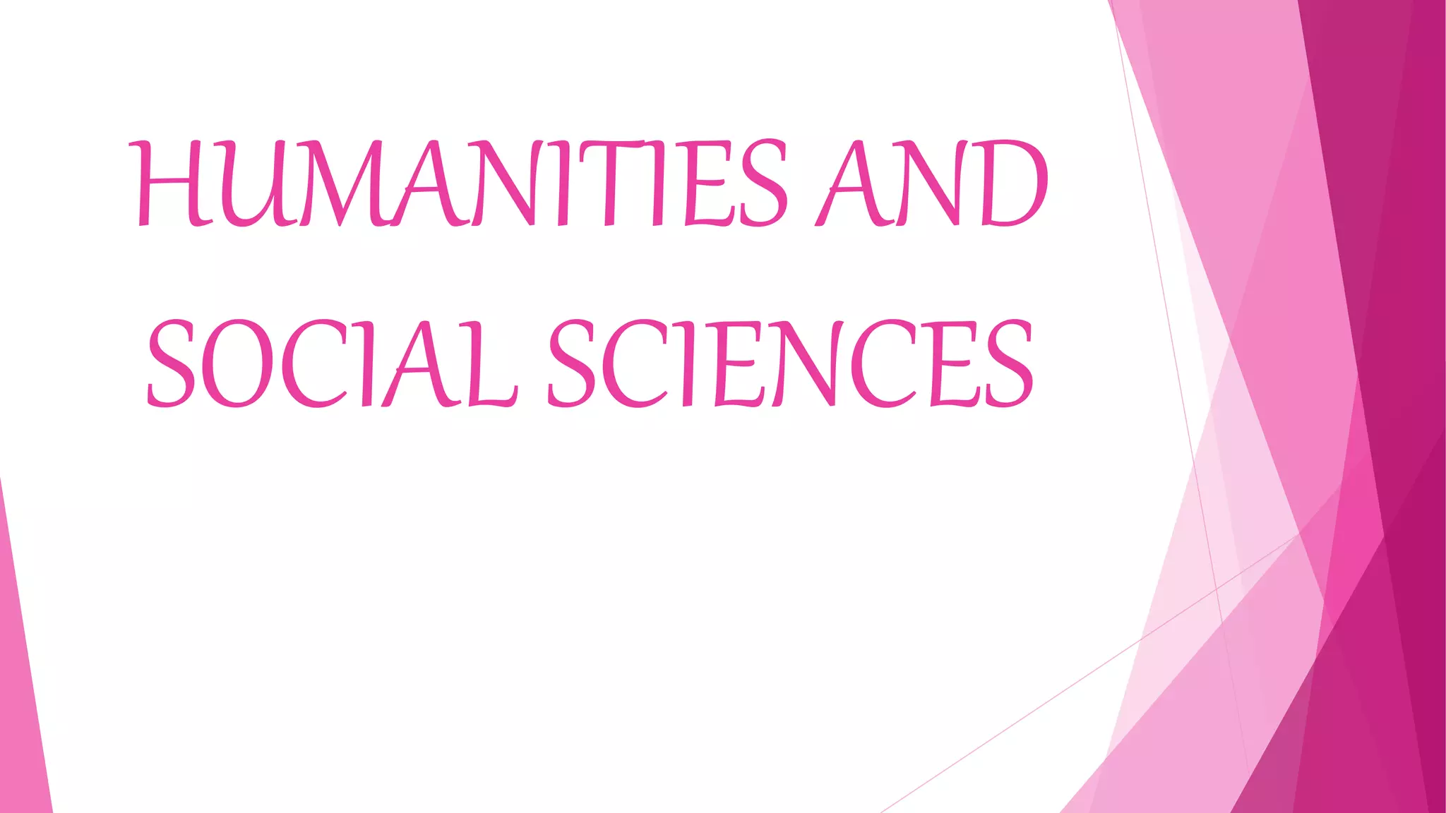 HUMANITIES AND
SOCIAL SCIENCES
 