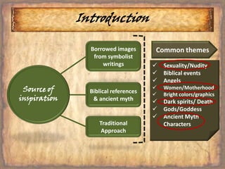 IntroductionBorrowed images from symbolist writingsCommon themesSexuality/Nudity