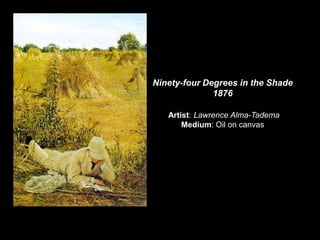 Ninety-four Degrees in the Shade 1876Artist: Lawrence Alma-Tadema Medium: Oil on canvas 