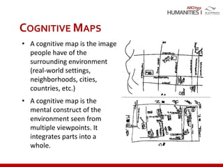 ARCH352
COGNITIVE MAPS
• A cognitive map is the image
people have of the
surrounding environment
(real-world settings,
neighborhoods, cities,
countries, etc.)
• A cognitive map is the
mental construct of the
environment seen from
multiple viewpoints. It
integrates parts into a
whole.
 