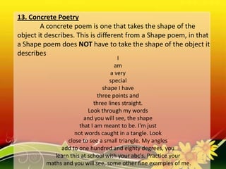 14. Couplets
The couplet is the easiest of the verse forms. It
consists of two lines with an end rhyme.
Example:
“Trees” b...