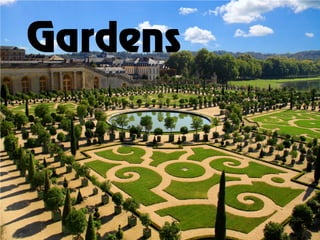 Gardens
 
