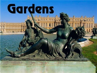 Gardens
 