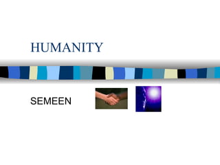 HUMANITY SEMEEN 