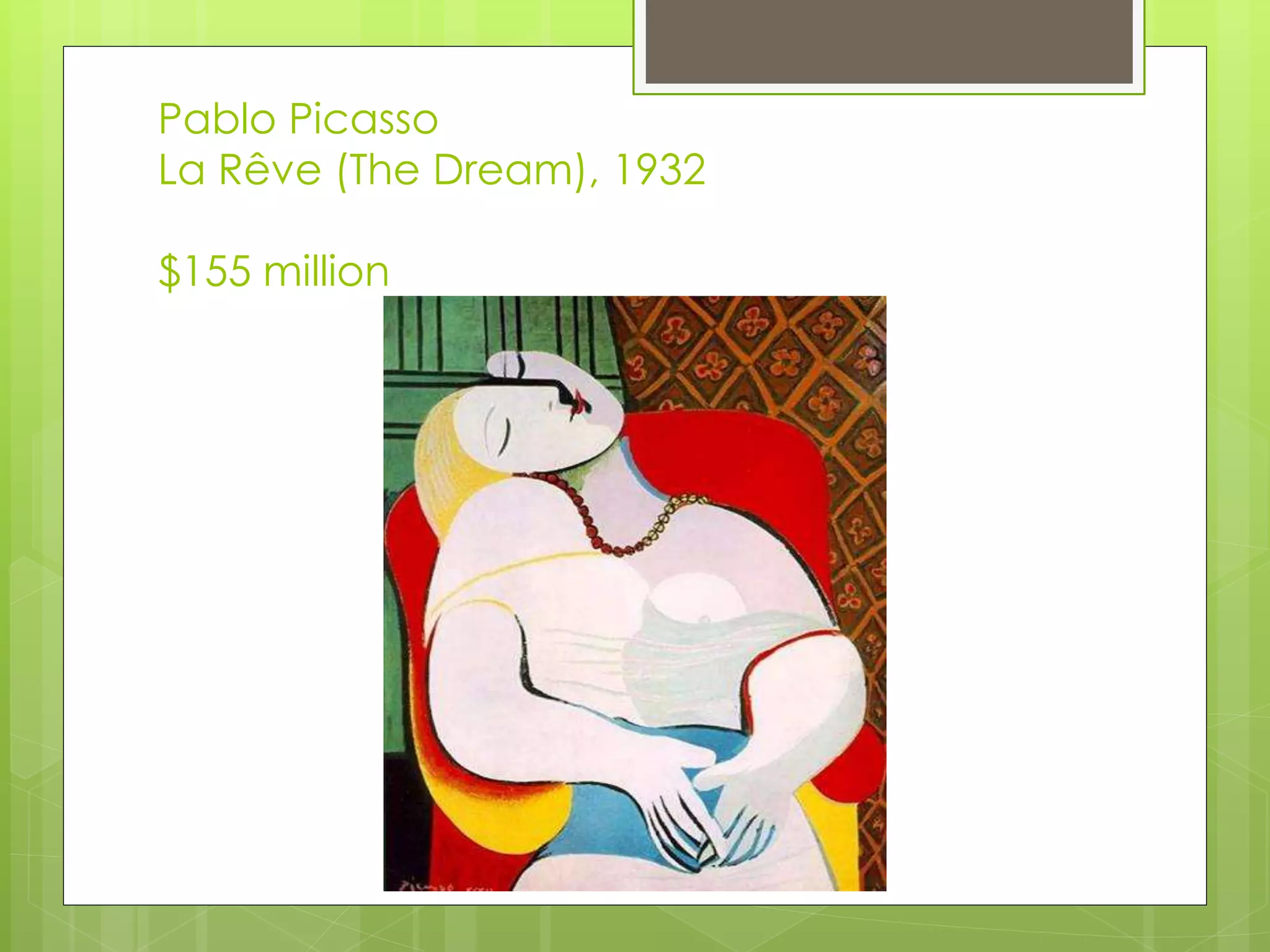 Pablo Picasso
La Rêve (The Dream), 1932
$155 million
 