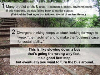 1 Many predict crisis & crash (economic, social, environmental).
If this happens, we risk falling back to earlier stages.
...