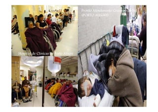 Pronto Atendimento Cruzeiro do Sul
                                       (PORTO ALEGRE)




Hospital de Clinicas de Porto Alegre
 