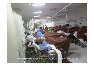 HOSPITAL NOSSA SENHORA DA CONCEIÇÃO PORTO ALEGRE / RS
 