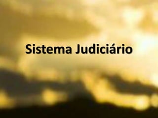 Sistema Judiciário
 